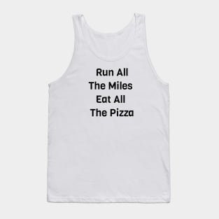 Run All The Miles Eat All The Pizza Tank Top